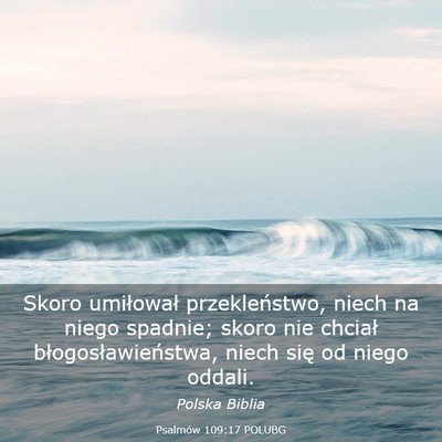 Picture 03 - Psalmów 109:17 POLUBG - Skoro umiłował przekleństwo, niech na niego - Bible Verse Picture