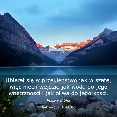 Picture 03 - Psalmów 109:18 POLUBG - Ubierał się w przekleństwo jak w szatę, więc - Bible Verse Picture