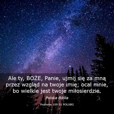 Picture 03 - Psalmów 109:21 POLUBG - Ale ty, BOŻE, Panie, ujmij się za mną przez - Bible Verse Picture