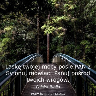 Picture 03 - Psalmów 110:2 POLUBG - Laskę twojej mocy pośle PAN z Syjonu, mówiąc: - Bible Verse Picture