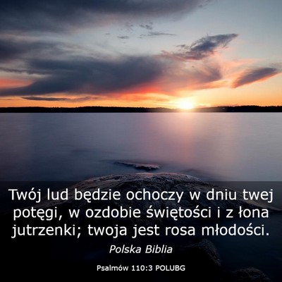 Picture 03 - Psalmów 110:3 POLUBG - Twój lud będzie ochoczy w dniu twej potęgi, w - Bible Verse Picture