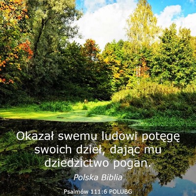 Picture 03 - Psalmów 111:6 POLUBG - Okazał swemu ludowi potęgę swoich dzieł, - Bible Verse Picture