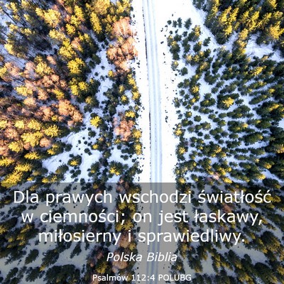 Picture 03 - Psalmów 112:4 POLUBG - Dla prawych wschodzi światłość w ciemności; - Bible Verse Picture