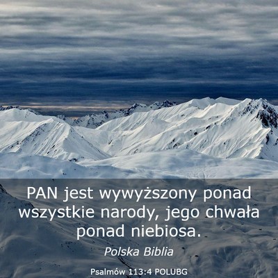 Picture 03 - Psalmów 113:4 POLUBG - PAN jest wywyższony ponad wszystkie narody, jego - Bible Verse Picture