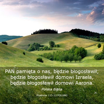 Picture 03 - Psalmów 115:12 POLUBG - PAN pamięta o nas, będzie błogosławił; - Bible Verse Picture