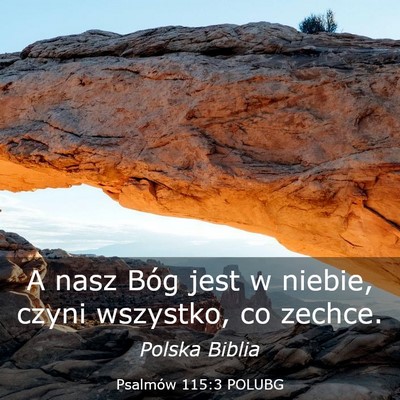 Picture 03 - Psalmów 115:3 POLUBG - A nasz Bóg jest w niebie, czyni wszystko, co - Bible Verse Picture