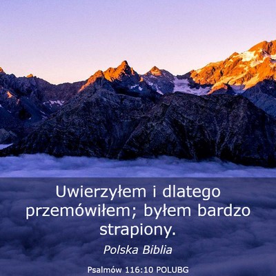 Picture 03 - Psalmów 116:10 POLUBG - Uwierzyłem i dlatego przemówiłem; byłem - Bible Verse Picture