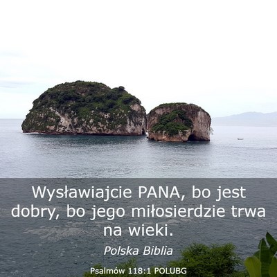 Picture 03 - Psalmów 118:1 POLUBG - Wysławiajcie PANA, bo jest dobry, bo jego - Bible Verse Picture