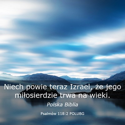 Picture 03 - Psalmów 118:2 POLUBG - Niech powie teraz Izrael, że jego miłosierdzie - Bible Verse Picture