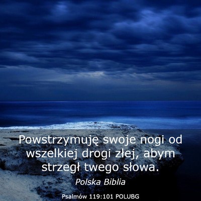 Picture 03 - Psalmów 119:101 POLUBG - Powstrzymuję swoje nogi od wszelkiej drogi - Bible Verse Picture