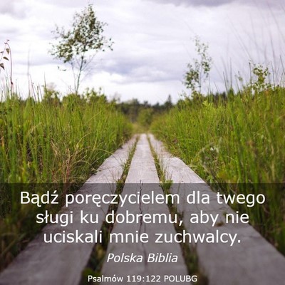 Picture 03 - Psalmów 119:122 POLUBG - Bądź poręczycielem dla twego sługi ku - Bible Verse Picture