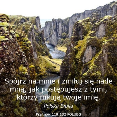 Picture 03 - Psalmów 119:132 POLUBG - Spójrz na mnie i zmiłuj się nade mną, jak - Bible Verse Picture