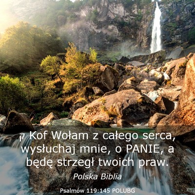 Picture 03 - Psalmów 119:145 POLUBG - ק Kof Wołam z całego serca, wysłuchaj mnie, o - Bible Verse Picture