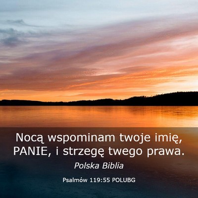 Picture 03 - Psalmów 119:55 POLUBG - Nocą wspominam twoje imię, PANIE, i strzegę - Bible Verse Picture