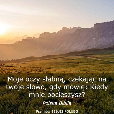 Picture 03 - Psalmów 119:82 POLUBG - Moje oczy słabną, czekając na twoje słowo, - Bible Verse Picture