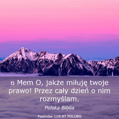 Picture 03 - Psalmów 119:97 POLUBG - מ Mem O, jakże miłuję twoje prawo! Przez - Bible Verse Picture