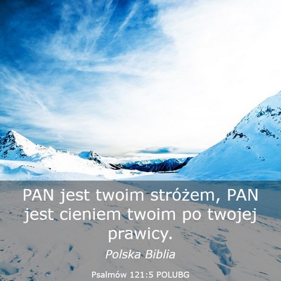 Picture 03 - Psalmów 121:5 POLUBG - PAN jest twoim stróżem, PAN jest cieniem twoim - Bible Verse Picture
