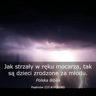 Picture 03 - Psalmów 127:4 POLUBG - Jak strzały w ręku mocarza, tak są dzieci - Bible Verse Picture