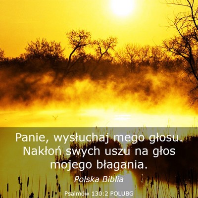 Picture 03 - Psalmów 130:2 POLUBG - Panie, wysłuchaj mego głosu. Nakłoń swych - Bible Verse Picture