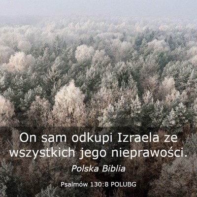 Picture 03 - Psalmów 130:8 POLUBG - On sam odkupi Izraela ze wszystkich jego - Bible Verse Picture