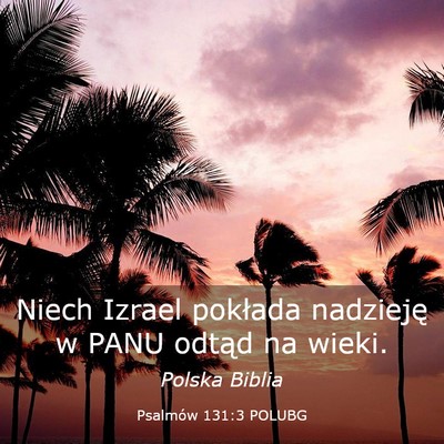 Picture 03 - Psalmów 131:3 POLUBG - Niech Izrael pokłada nadzieję w PANU odtąd na - Bible Verse Picture