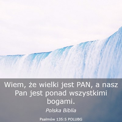 Picture 03 - Psalmów 135:5 POLUBG - Wiem, że wielki jest PAN, a nasz Pan jest ponad - Bible Verse Picture