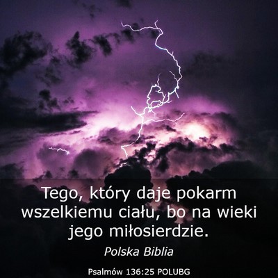 Picture 03 - Psalmów 136:25 POLUBG - Tego, który daje pokarm wszelkiemu ciału, bo na - Bible Verse Picture