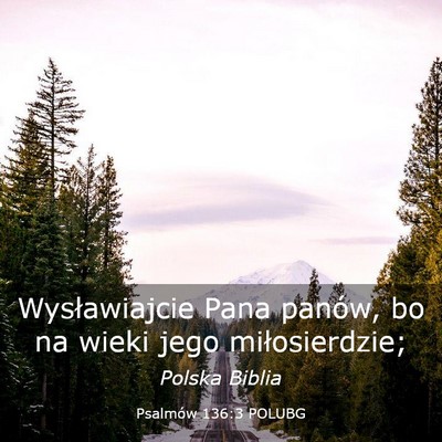 Picture 03 - Psalmów 136:3 POLUBG - Wysławiajcie Pana panów, bo na wieki jego - Bible Verse Picture