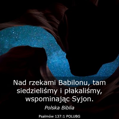 Picture 03 - Psalmów 137:1 POLUBG - Nad rzekami Babilonu, tam siedzieliśmy i - Bible Verse Picture