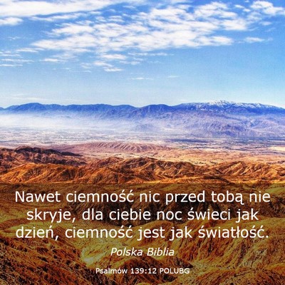 Picture 03 - Psalmów 139:12 POLUBG - Nawet ciemność nic przed tobą nie skryje, dla - Bible Verse Picture
