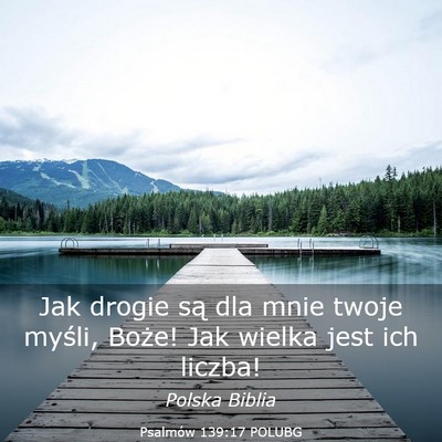 Picture 03 - Psalmów 139:17 POLUBG - Jak drogie są dla mnie twoje myśli, Boże! Jak - Bible Verse Picture