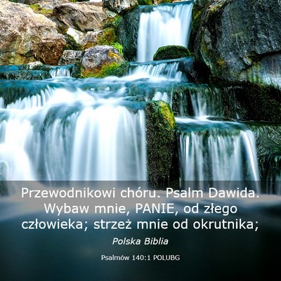 Picture 03 - Psalmów 140:1 POLUBG - Przewodnikowi chóru. Psalm Dawida. Wybaw mnie, - Bible Verse Picture