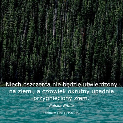 Picture 03 - Psalmów 140:11 POLUBG - Niech oszczerca nie będzie utwierdzony na ziemi, - Bible Verse Picture