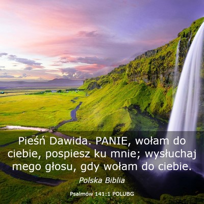 Picture 03 - Psalmów 141:1 POLUBG - Pieśń Dawida. PANIE, wołam do ciebie, pospiesz - Bible Verse Picture