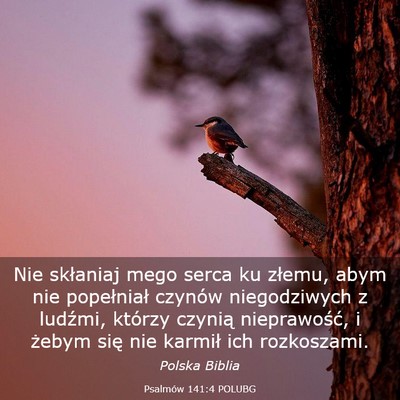 Picture 03 - Psalmów 141:4 POLUBG - Nie skłaniaj mego serca ku złemu, abym nie - Bible Verse Picture