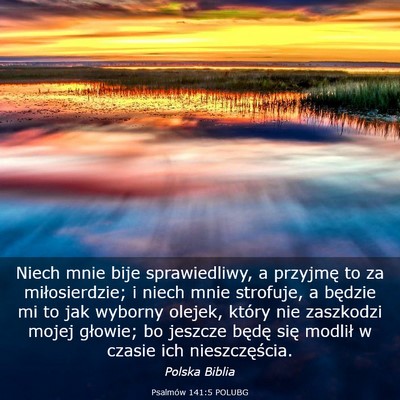 Picture 03 - Psalmów 141:5 POLUBG - Niech mnie bije sprawiedliwy, a przyjmę to za - Bible Verse Picture