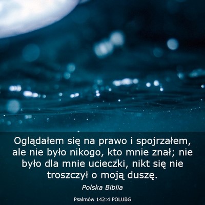Picture 03 - Psalmów 142:4 POLUBG - Oglądałem się na prawo i spojrzałem, ale nie - Bible Verse Picture