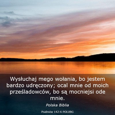 Picture 03 - Psalmów 142:6 POLUBG - Wysłuchaj mego wołania, bo jestem bardzo - Bible Verse Picture