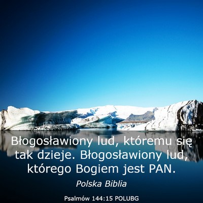 Picture 03 - Psalmów 144:15 POLUBG - Błogosławiony lud, któremu się tak dzieje. - Bible Verse Picture