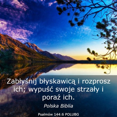 Picture 03 - Psalmów 144:6 POLUBG - Zabłyśnij błyskawicą i rozprosz ich; wypuść - Bible Verse Picture