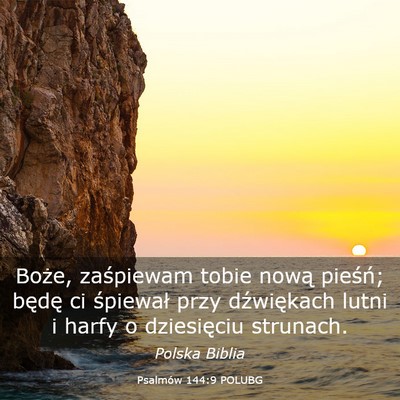 Picture 03 - Psalmów 144:9 POLUBG - Boże, zaśpiewam tobie nową pieśń; będę ci - Bible Verse Picture