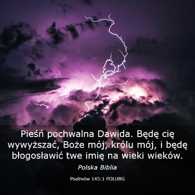 Picture 03 - Psalmów 145:1 POLUBG - Pieśń pochwalna Dawida. Będę cię - Bible Verse Picture