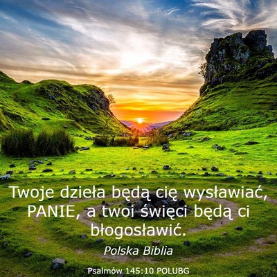 Picture 03 - Psalmów 145:10 POLUBG - Twoje dzieła będą cię wysławiać, PANIE, a - Bible Verse Picture