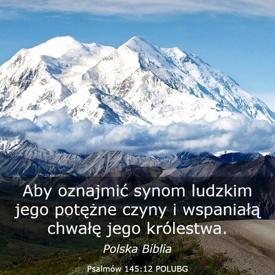 Picture 03 - Psalmów 145:12 POLUBG - Aby oznajmić synom ludzkim jego potężne czyny - Bible Verse Picture