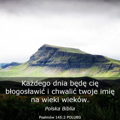 Picture 03 - Psalmów 145:2 POLUBG - Każdego dnia będę cię błogosławić i - Bible Verse Picture