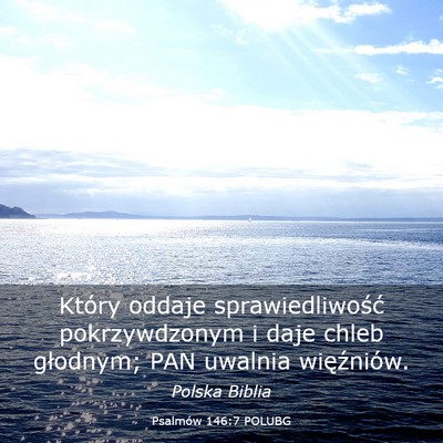 Picture 03 - Psalmów 146:7 POLUBG - Który oddaje sprawiedliwość pokrzywdzonym i - Bible Verse Picture