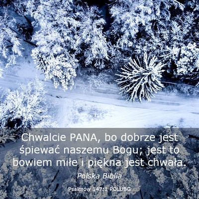 Picture 03 - Psalmów 147:1 POLUBG - Chwalcie PANA, bo dobrze jest śpiewać naszemu - Bible Verse Picture