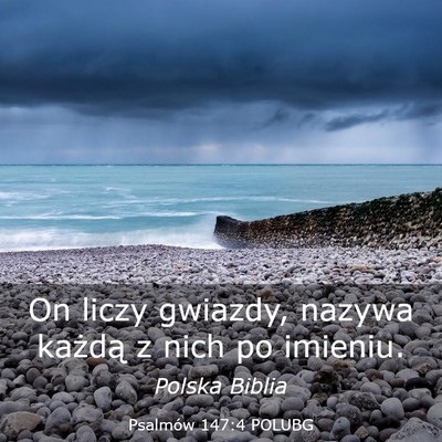 Picture 03 - Psalmów 147:4 POLUBG - On liczy gwiazdy, nazywa każdą z nich po - Bible Verse Picture