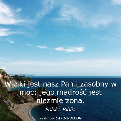 Picture 03 - Psalmów 147:5 POLUBG - Wielki jest nasz Pan i zasobny w moc; jego - Bible Verse Picture