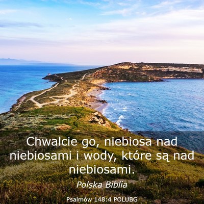 Picture 03 - Psalmów 148:4 POLUBG - Chwalcie go, niebiosa nad niebiosami i wody, - Bible Verse Picture
